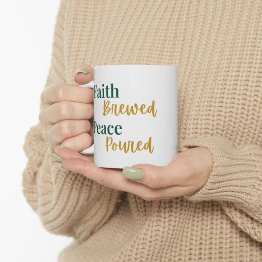 Inspirational Ceramic Mug – “Faith brewed. Peace poured.” Motivational Coffee Cup (11oz & 15oz)