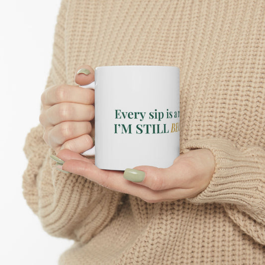 Inspirational Ceramic Mug – “Every Sip Is a Reminder I’m Still Becoming” Motivational Coffee Cup (11oz & 15oz)