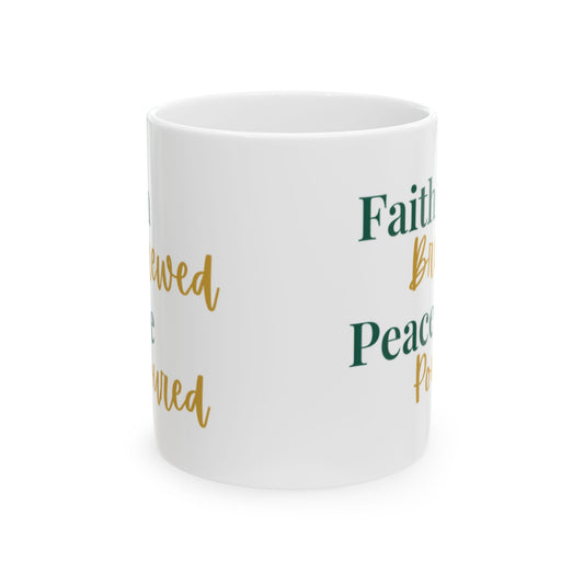 Inspirational Ceramic Mug – “Faith brewed. Peace poured.” Motivational Coffee Cup (11oz & 15oz)