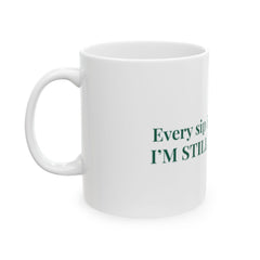 Inspirational Ceramic Mug – “Every Sip Is a Reminder I’m Still Becoming” Motivational Coffee Cup (11oz & 15oz)