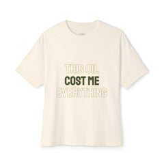 Boxy Tee — "This Oil Cost Me Everything" Graphic T‑Shirt