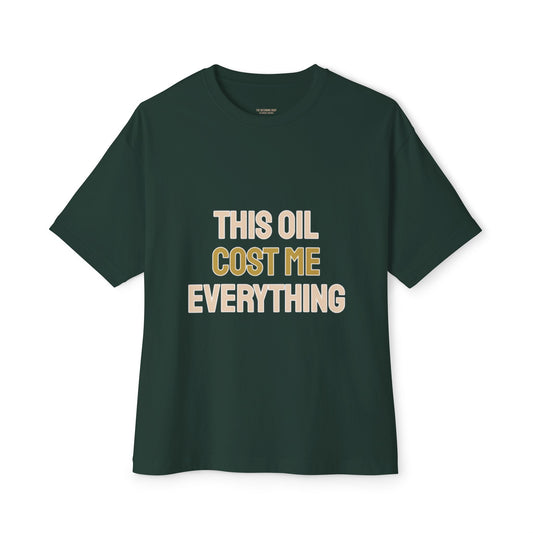 Boxy Tee — "This Oil Cost Me Everything" Graphic T‑Shirt